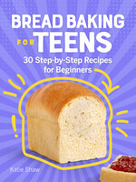Bread Baking for Teens